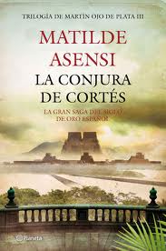 La conjura de Cortés (Trilogía Martín Ojo de Plata III) La conjura de Cortés (Trilogía Martín Ojo de Plata III)