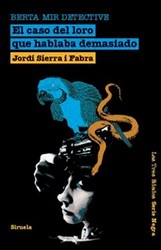 Berta Mir, detective. El caso del loro que hablaba demasiado Berta Mir, detective. El caso del loro que hablaba demasiado