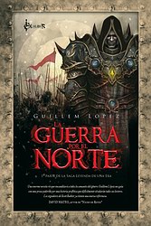 Leyenda de una era 1. La guerra por el norte Leyenda de una era 1. La guerra por el norte