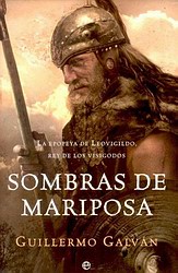 Sombras de mariposa. La epopeya de Leovigildo, rey de los visigodos