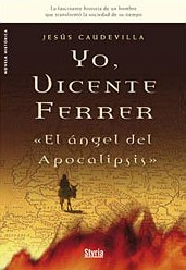 Yo, Vicente Ferrer, el ángel del apocalipsis Yo, Vicente Ferrer, el ángel del apocalipsis