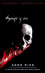 Sangre y oro (Crónicas vampíricas VIII) Sangre y oro (Crónicas vampíricas VIII)