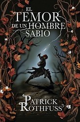 El temor de un hombre sabio (Crónica del Asesino de Reyes. La historia de Kvothe 2)