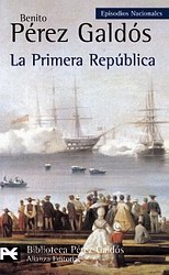 La Primera República (Episodios Nacionales. Quinta serie, tomo 4) La Primera República (Episodios Nacionales. Quinta serie, tomo 4)