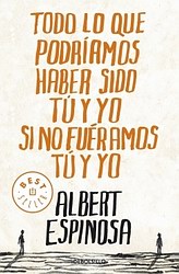 Todo lo que podríamos haber sido tú y yo si fuéramos tú y yo Todo lo que podríamos haber sido tú y yo si fuéramos tú y yo