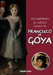 Descubriendo el mágico mundo de Francisco de Goya Descubriendo el mágico mundo de Francisco de Goya
