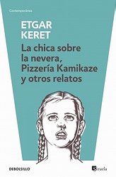 La chica sobre la nevera, Pizería Kamikaze y otros relatos La chica sobre la nevera, Pizería Kamikaze y otros relatos