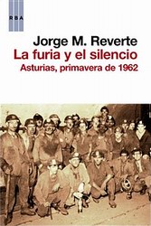 La furia y el silencio. Asturias, primavera de 1962 La furia y el silencio. Asturias, primavera de 1962