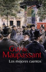 Los mejores cuentos de Guy de Maupassant Los mejores cuentos de Guy de Maupassant