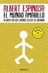 El mundo amarillo. Si crees en los sueños, ellos se crearán El mundo amarillo. Si crees en los sueños, ellos se crearán