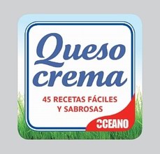 Queso crema: 45 recetas fáciles y sabrosas Queso crema: 45 recetas fáciles y sabrosas