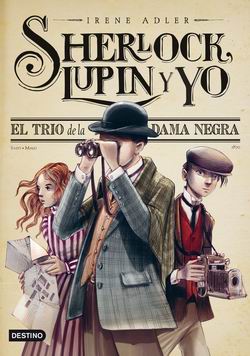 Sherlock, Lupin y yo, 1. El trío de la dama negra Sherlock, Lupin y yo, 1. El trío de la dama negra