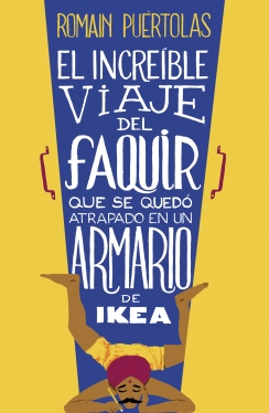 El increíble viaje del faquir que se quedó atrapado en un armario de Ikea El increíble viaje del faquir que se quedó atrapado en un armario de Ikea