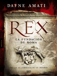 Rex. La fundación de Roma Rex. La fundación de Roma