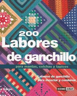 200 Labores de ganchillo para mantas, colchas y tapices 200 Labores de ganchillo para mantas, colchas y tapices