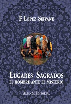 Lugares Sagrados. El hombre ante el misterio Lugares Sagrados. El hombre ante el misterio
