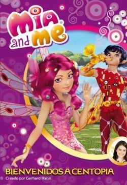Mia and Me. Bienvenidos a Centopia Mia and Me. Bienvenidos a Centopia