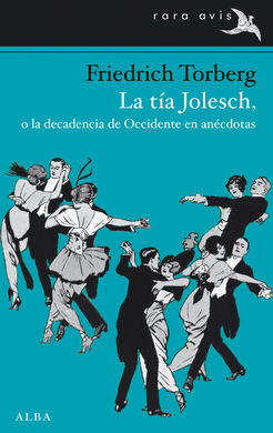 La tía Jolesch, o la decadencia de occidente en anécdotas La tía Jolesch, o la decadencia de occidente en anécdotas
