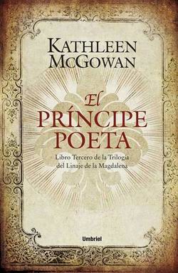 El príncipe poeta. Libro tercero de la trilogía del linaje de la Magdalena El príncipe poeta. Libro tercero de la trilogía del linaje de la Magdalena