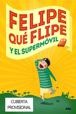 Felipe qué flipe y el supermóvil Felipe qué flipe y el supermóvil