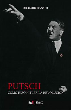 Putsch: Cómo hizo Hitler la revolución Putsch: Cómo hizo Hitler la revolución
