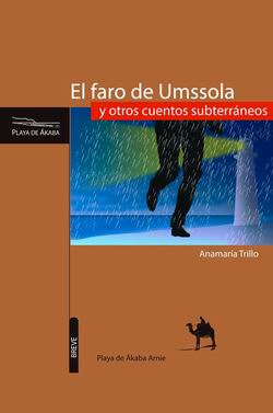 El faro de Umssola y otros cuentos subterráneos El faro de Umssola y otros cuentos subterráneos