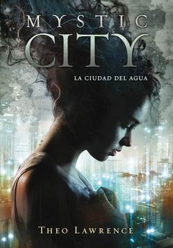 Mystic City. La ciudad del agua Mystic City. La ciudad del agua