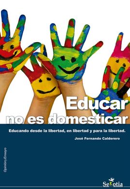 Educar no es domesticar Educar no es domesticar