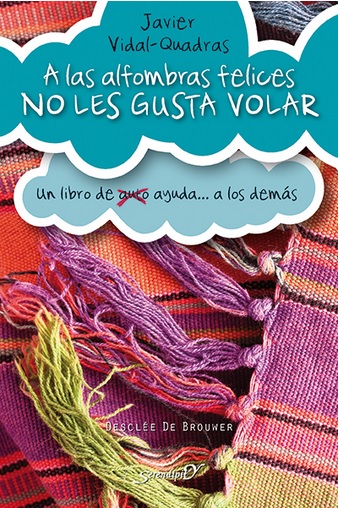 A las alfombras felices no les gusta volar A las alfombras felices no les gusta volar