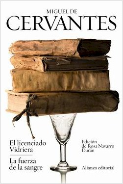 El licenciado Vidriera y La fuerza de la sangre. Novelas ejemplares 1 El licenciado Vidriera y La fuerza de la sangre. Novelas ejemplares 1
