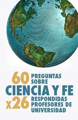 60 preguntas sobre ciencia y fe