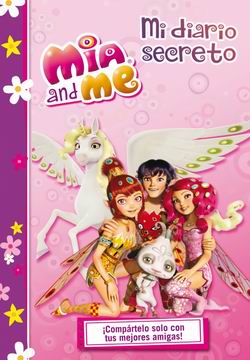 Mia and Me. Mi diario secreto Mia and Me. Mi diario secreto