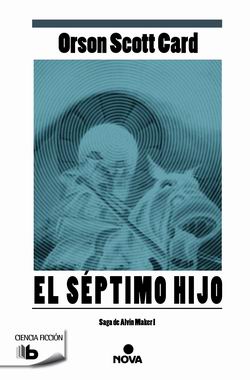 El séptimo hijo. Saga Alvin Maker 1 El séptimo hijo. Saga Alvin Maker 1