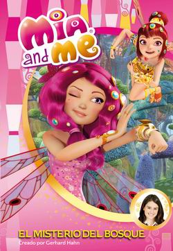 Mia and me. El misterio del bosque Mia and me. El misterio del bosque