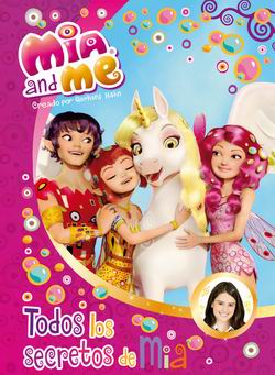 Mia and me. Todos los secretos de Mia Mia and me. Todos los secretos de Mia