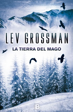 La tierra del mago. Trilogía Los magos 3 La tierra del mago. Trilogía Los magos 3
