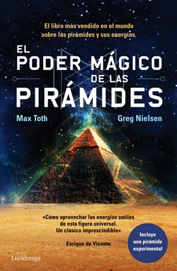 El poder mágico de las pirámides. Max Toth y Greg Nielsen