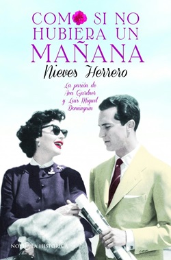 Como si no hubiera un mañana: La pasión de Ava Gardner y Luis Miguel Dominguín Como si no hubiera un mañana: La pasión de Ava Gardner y Luis Miguel Dominguín