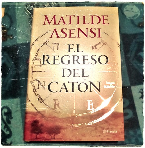 El regreso del catón. Matilde Asensi. Planeta. Reseñas de