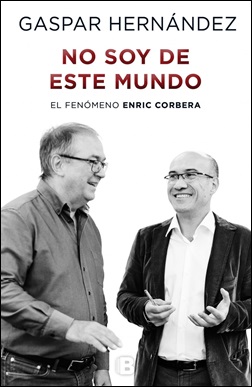 No soy de este mundo. El fenómeno Enric Corbera No soy de este mundo. El fenómeno Enric Corbera