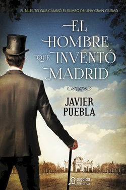 El hombre que inventó Madrid El hombre que inventó Madrid