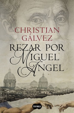 Rezar por Miguel Ángel. Crónicas del Renacimiento, 2