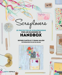 Scraplovers. 25 proyectos de scrapbooking de las bloggers de Handbox Scraplovers. 25 proyectos de scrapbooking de las bloggers de Handbox