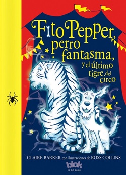 Fito Pepper, perro fantasma, y el último tigre del circo Fito Pepper, perro fantasma, y el último tigre del circo