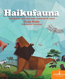 Haikufauna. Miniaturas en verso para animales de papel Haikufauna. Miniaturas en verso para animales de papel