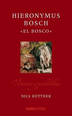 Hieronymus Bosch «El Bosco». Visiones y pesadillas