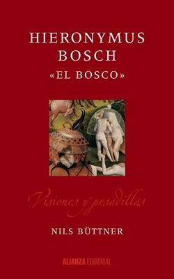 Hieronymus Bosch «El Bosco». Visiones y pesadillas Hieronymus Bosch «El Bosco». Visiones y pesadillas
