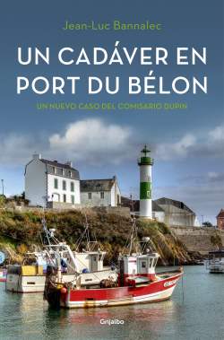 Un cadáver en Port du Bélon. Saga comisario Dupin 4 Un cadáver en Port du Bélon. Saga comisario Dupin 4