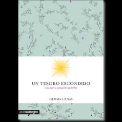 Un tesoro escondido. Deja salir la luz que llevas dentro Un tesoro escondido. Deja salir la luz que llevas dentro