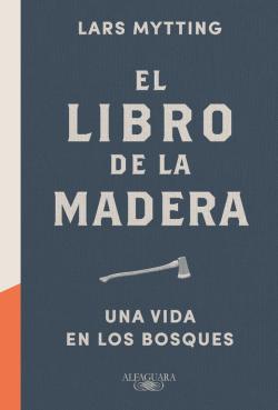 El libro de la madera. Una vida en los bosques El libro de la madera. Una vida en los bosques